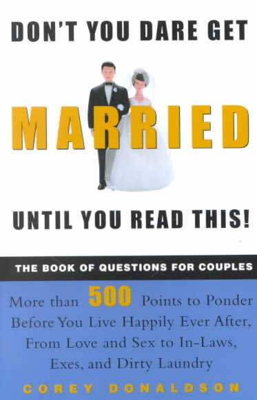 Don't You Dare Get Married Until You Read This! The Book of Questions for Couples