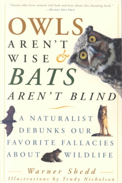 Owls Aren't Wise & Bats Aren't Blind: A Naturalist Debunks Our Favorite Fallacies About Wildlife cover