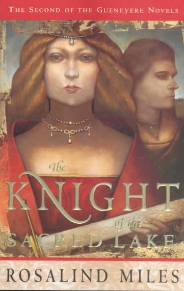 The Knight of the Sacred Lake: A Novel (Guenevere Novels) cover