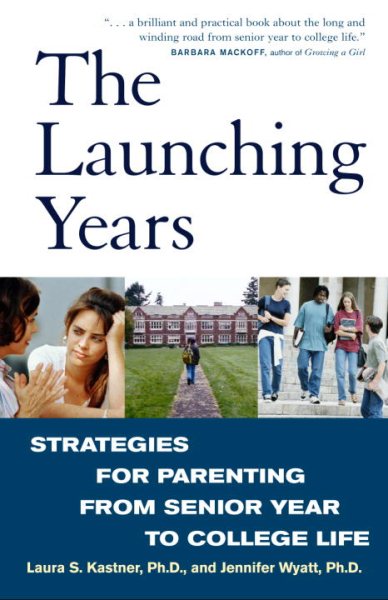 The Launching Years: Strategies for Parenting from Senior Year to College Life cover