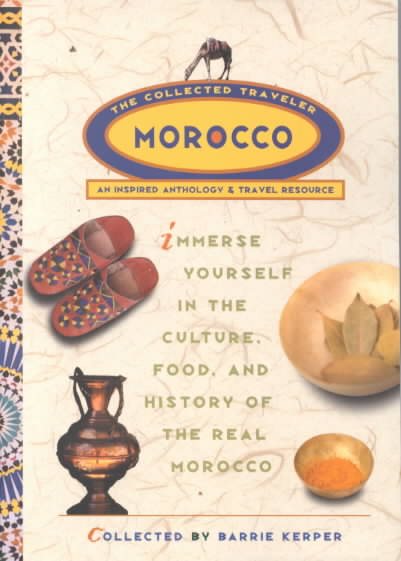 Morocco: The Collected Traveler: An Inspired Anthology and Travel Resource cover