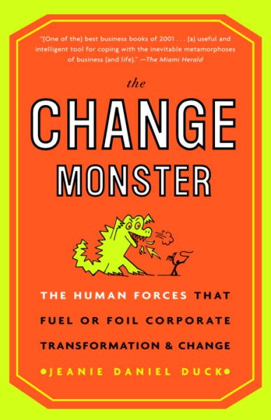 The Change Monster: The Human Forces that Fuel or Foil Corporate Transformation and Change cover