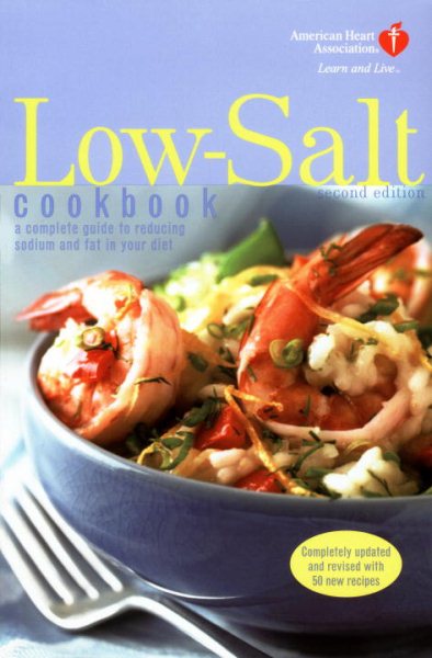American Heart Association Low-Salt Cookbook, Second Edition: A Complete Guide to Reducing Sodium and Fat in Your Diet cover