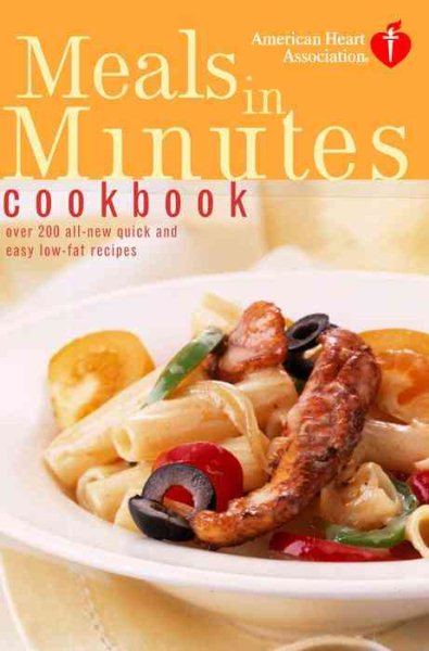 American Heart Association Meals in Minutes Cookbook: Over 200 All-New Quick and Easy Low-Fat Recipes