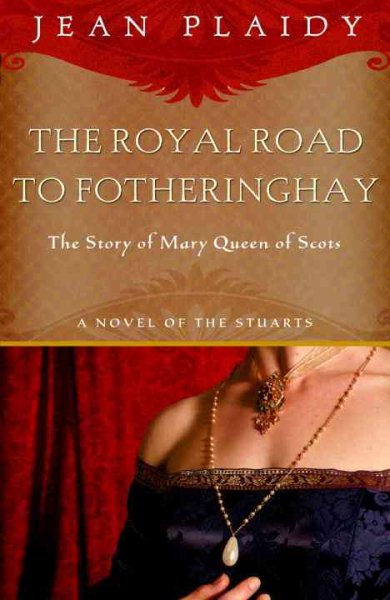 Royal Road to Fotheringhay: The Story of Mary, Queen of Scots cover