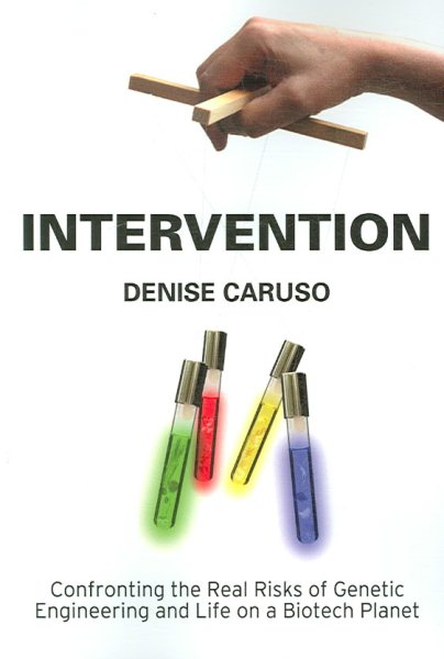Intervention: Confronting the Real Risks of Genetic Engineering and Life on a Biotech Planet cover