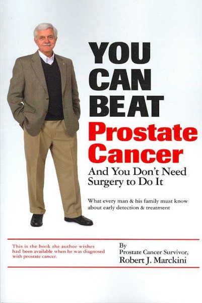 You Can Beat Prostate Cancer: And You Don't Need Surgery to Do It cover