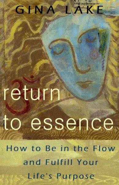 Return to Essence: How to Be in the Flow and Fulfill Your Life's Purpose cover