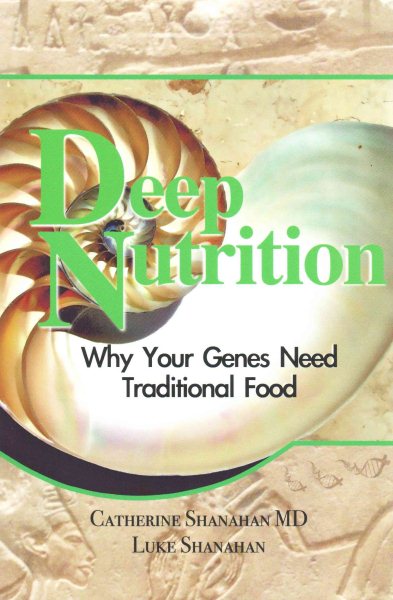 Deep Nutrition: Why Your Genes Need Traditional Food cover