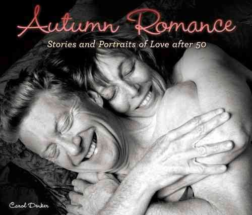 Autumn Romance: Stories and Portraits of Love after 50