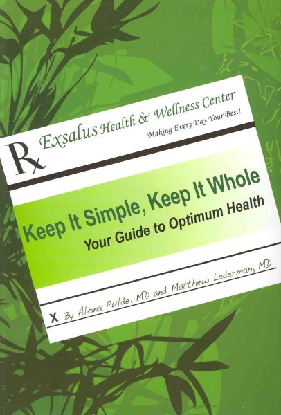Keep It Simple, Keep It Whole: Your Guide To Optimum Health cover