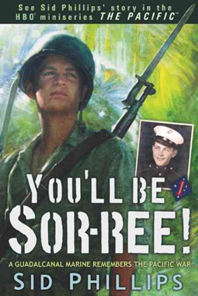 You'll Be Sor-ree!: A Guadalcanal Marine Remembers The Pacific War cover