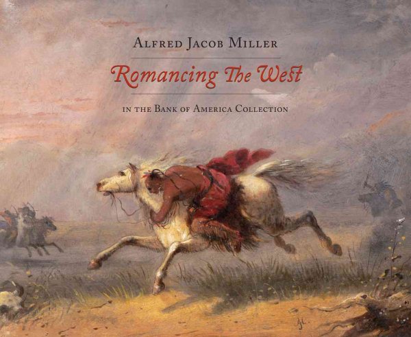Romancing the West: Alfred Jacob Miller in the Bank of America Collection cover