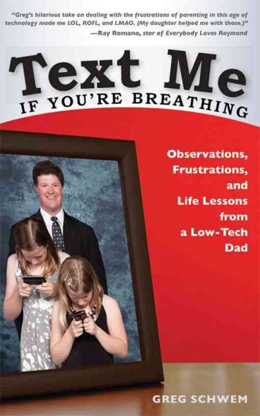 Text Me If You're Breathing: Observations, Frustrations and Life Lessons From a Low-Tech Dad cover