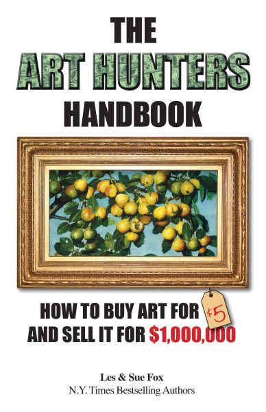 The Art Hunters Handbook: How To Buy Art For $5 And Sell It For $1,000,000 cover