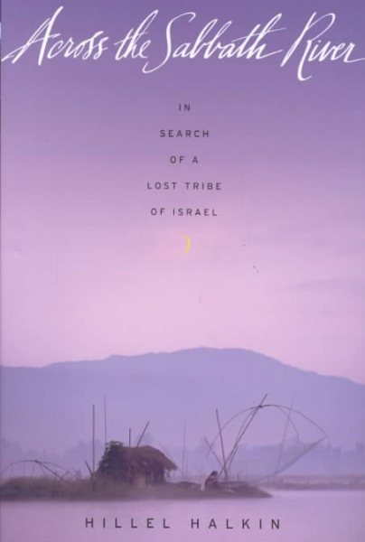 Across the Sabbath River: In Search of a Lost Tribe of Israel (In Search of a Lost Tribe of Israel) cover