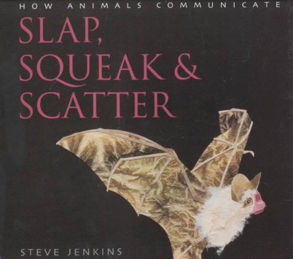 Slap, Squeak and Scatter: How Animals Communicate cover