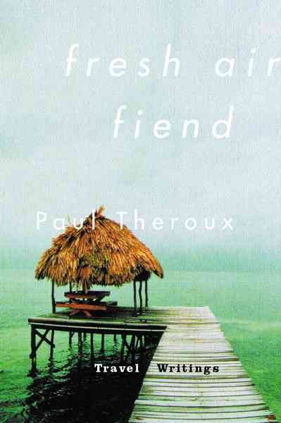 Fresh Air Fiend: Travel Writings cover