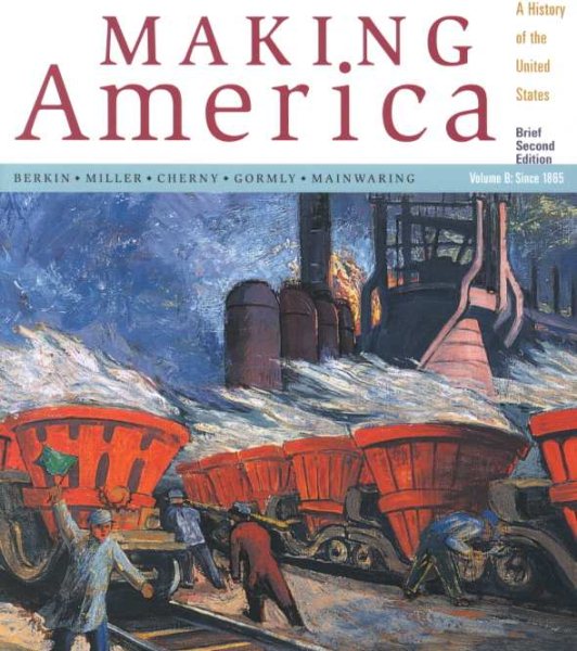 Making America: A History of the United States Since 1865 Volume B, Brief Second Edition cover