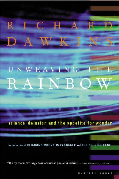 Unweaving the Rainbow: Science, Delusion and the Appetite for Wonder cover
