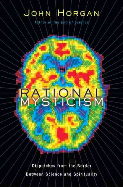 Rational Mysticism: Dispatches from the Border Between Science and Spirituality cover