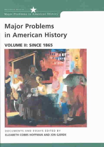 Major Problems in American History, Volume II: Since 1865: Documents and Essays cover