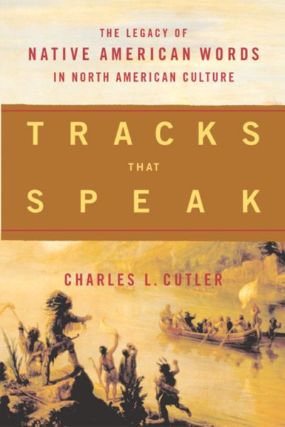 Tracks That Speak: The Legacy of Native American Words in North American Culture cover