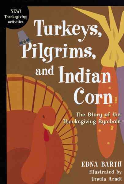 Turkeys, Pilgrims, and Indian Corn: The Story of the Thanksgiving Symbols cover