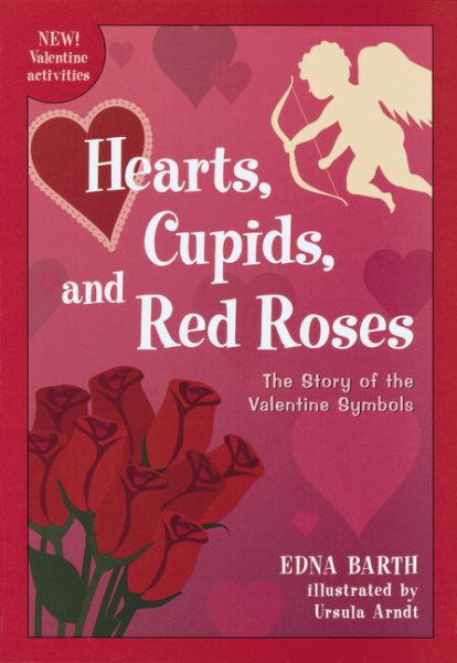 Hearts, Cupids, and Red Roses: The Story of the Valentine Symbols cover