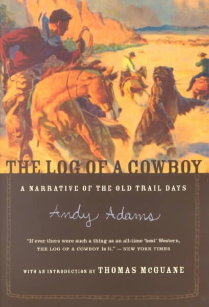 The Log of a Cowboy: A Narrative of the Old Trail Days cover