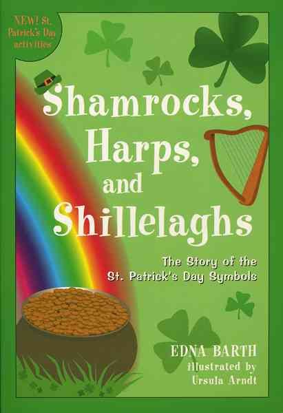 Shamrocks, Harps, and Shillelaghs: The Story of the St. Patrick's Day Symbols cover