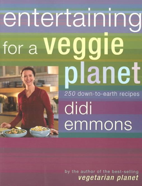 Entertaining for a Veggie Planet: 250 Down-to-Earth Recipes cover