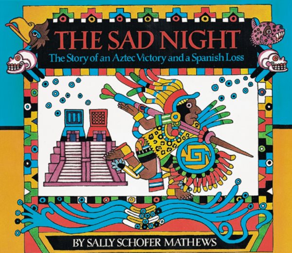 The Sad Night: The Story of an Aztec Victory and a Spanish Loss cover