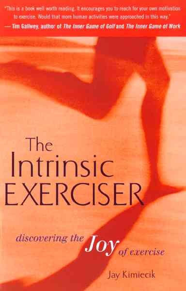 The Intrinsic Exerciser: Discovering the Joy of Exercise cover