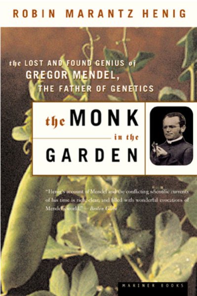 The Monk in the Garden: The Lost and Found Genius of Gregor Mendel, the Father of Genetics cover