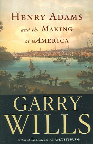 Henry Adams and the Making of America cover