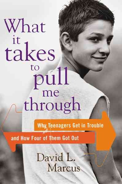 What It Takes To Pull Me Through: Four Troubled Teenagers And Fourteen Months That Transformed Them cover