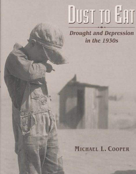 Dust to Eat: Drought and Depression in the 1930s cover