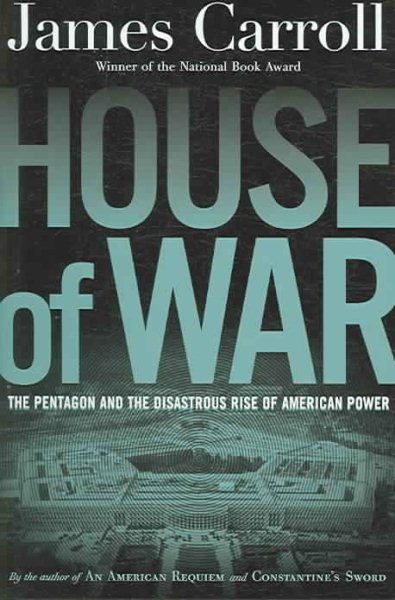 House of War: The Pentagon and the Disastrous Rise of American Power cover