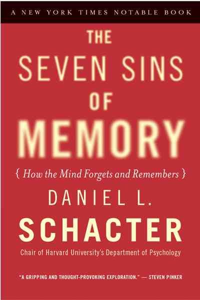 The Seven Sins of Memory: How the Mind Forgets and Remembers cover