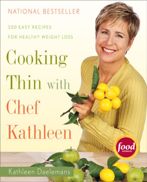 Cooking Thin with Chef Kathleen: 200 Easy Recipes for Healthy Weight Loss cover