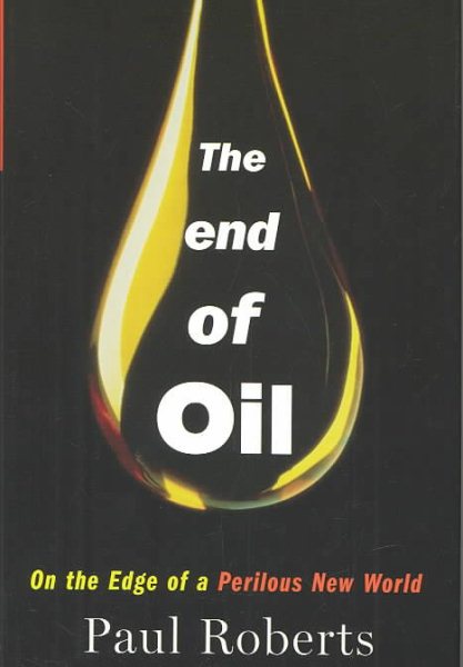 The End of Oil: On the Edge of a Perilous New World cover
