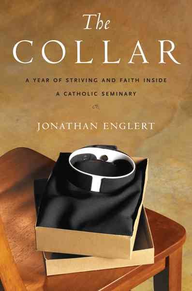 The Collar: A Year of Striving and Faith Inside a Catholic Seminary cover