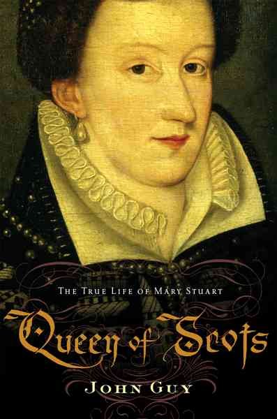 Queen of Scots: The True Life of Mary Stuart cover