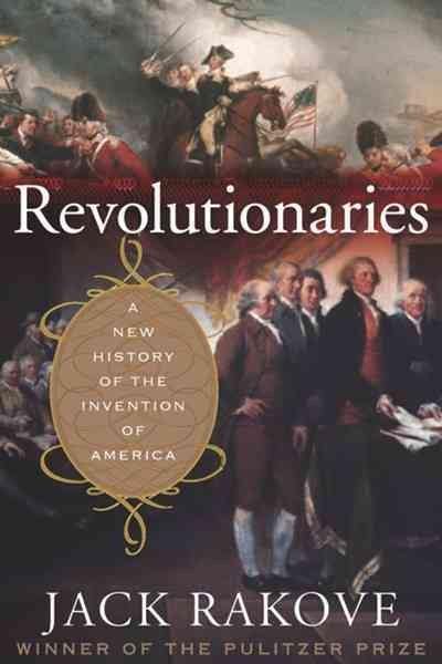 Revolutionaries: A New History of the Invention of America cover