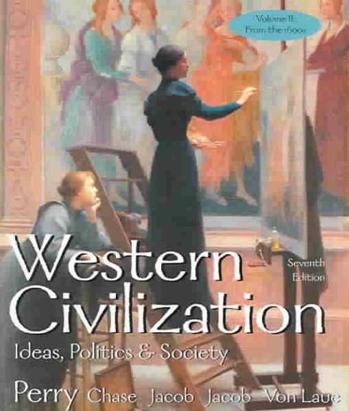 Western Civilization: Ideas Politics and Society from the 1600s Chapters 16-34