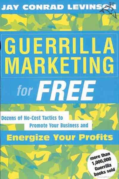 Guerrilla Marketing for Free: Dozens of No-Cost Tactics to Promote Your Business and Energize Your Profits cover