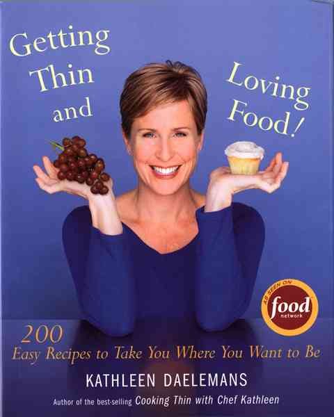 Getting Thin and Loving Food: 200 Easy Recipes to Take You Where You Want to Be cover