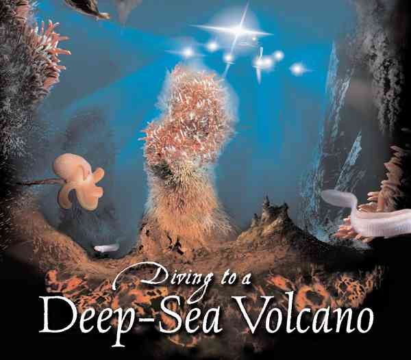 Diving to a Deep-Sea Volcano (Scientists in the Field Series) cover