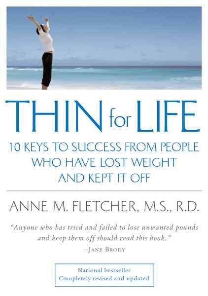 Thin for Life: 10 Keys to Success from People Who Have Lost Weight and Kept It Off cover